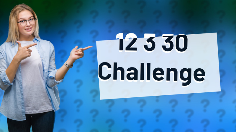12 3 30 Challenge