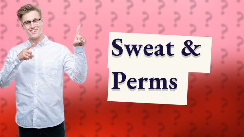 Sweat & Perms
