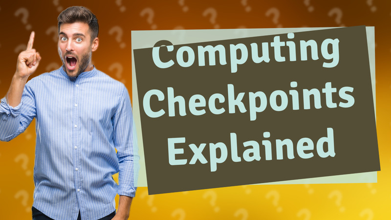 Computing Checkpoints Explained