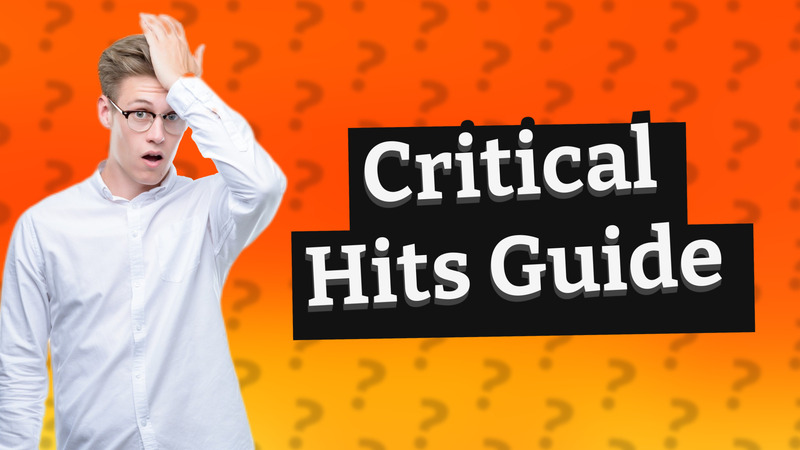 Critical Hits Guide