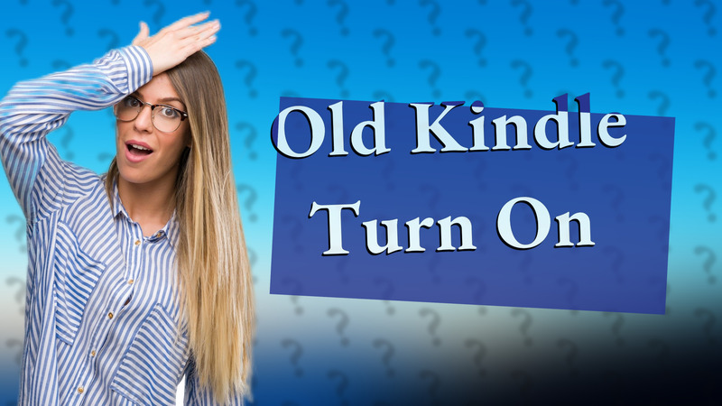 Old Kindle Turn On