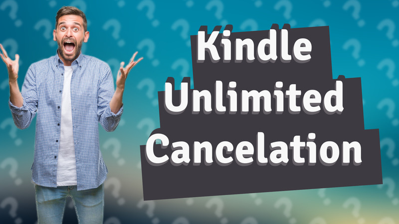 Kindle Unlimited Cancelation