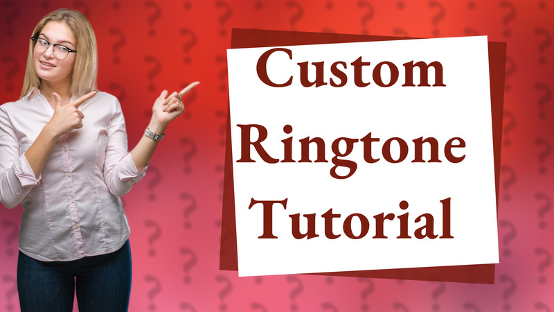 Custom Ringtone Tutorial
