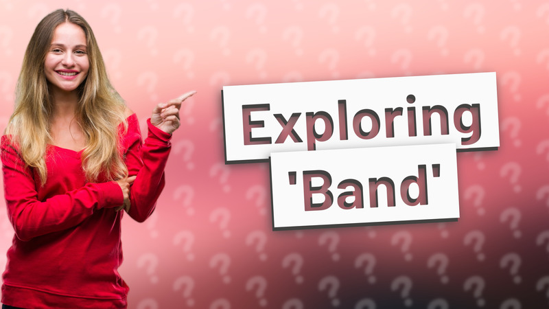 Exploring 'Band'