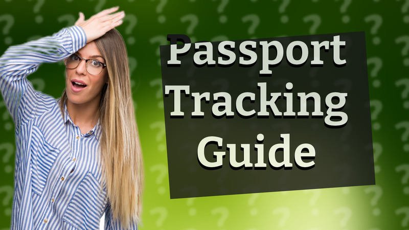 Passport Tracking Guide