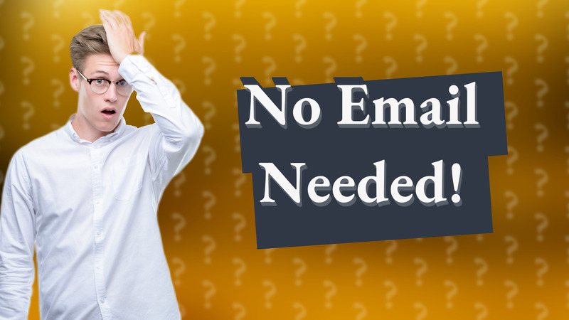 No Email Needed!