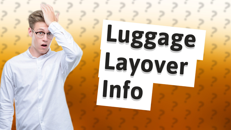 Luggage Layover Info