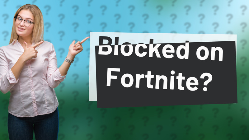 Blocked on Fortnite?