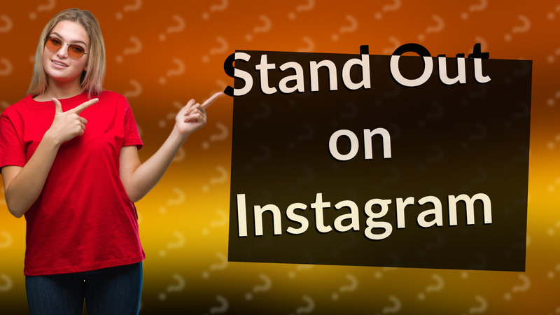 Stand Out on Instagram