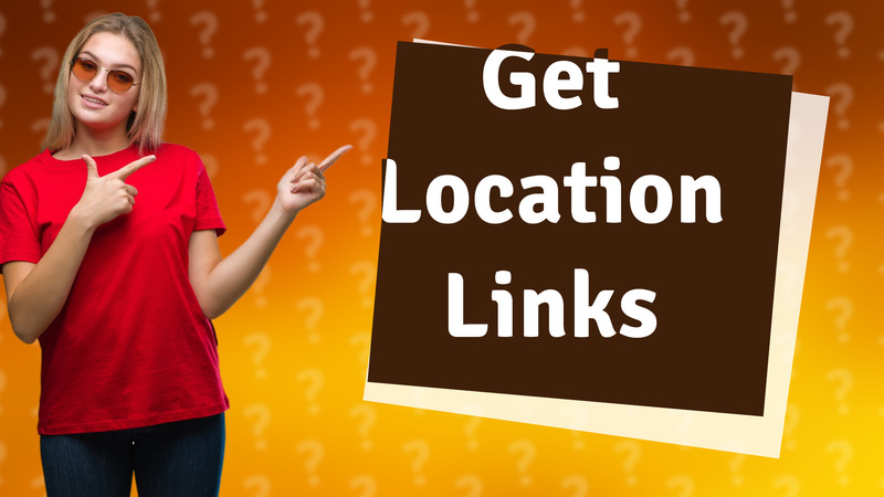 Get Location Links
