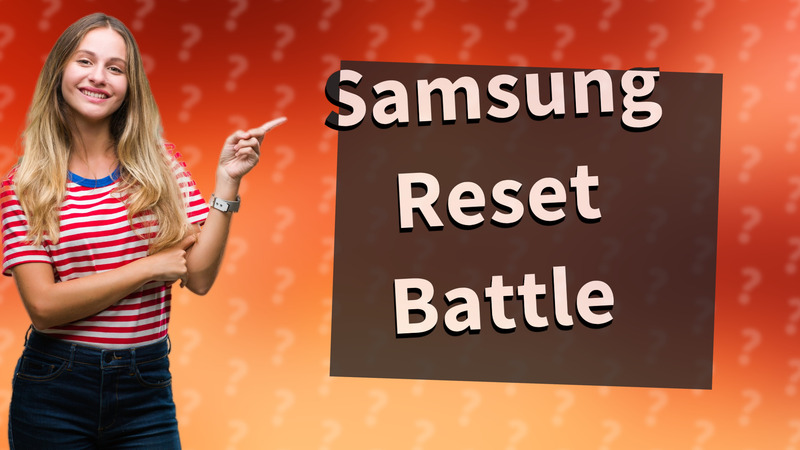 Samsung Reset Battle