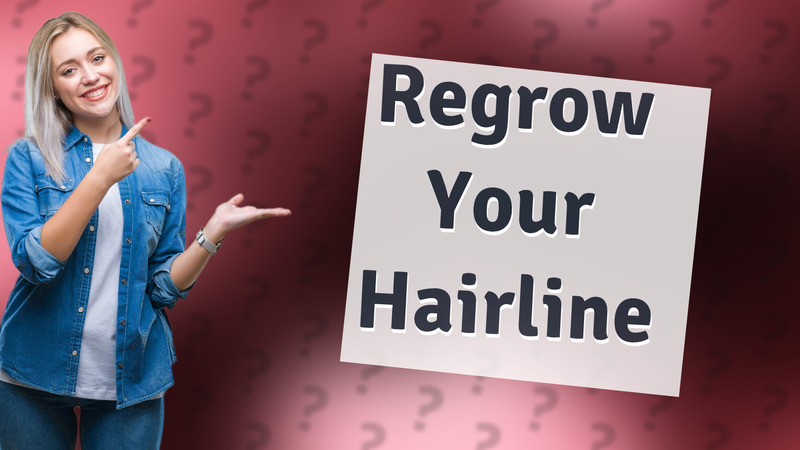 Regrow Your Hairline
