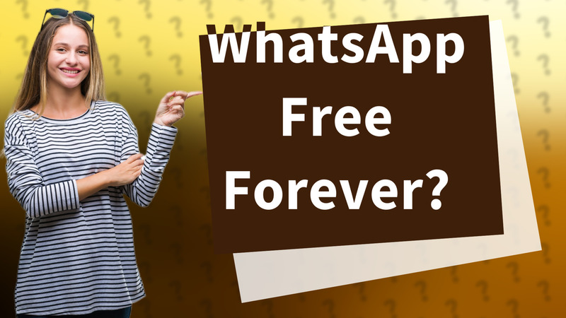 WhatsApp Free Forever?