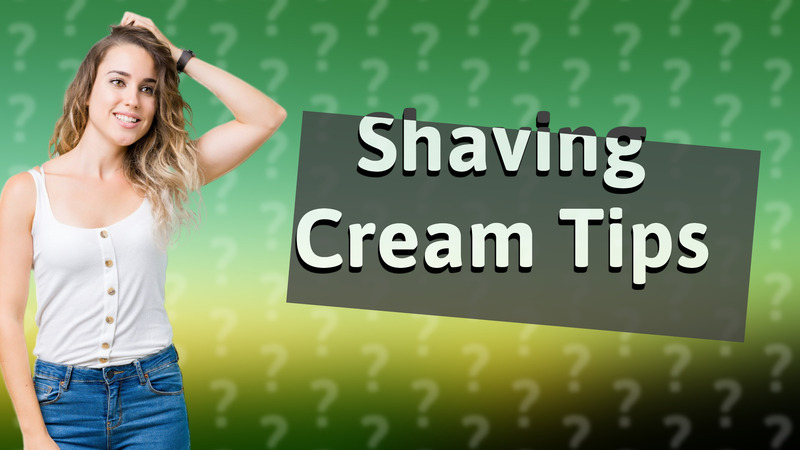 Shaving Cream Tips
