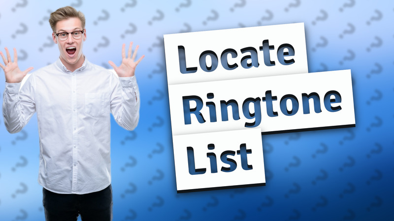 Locate Ringtone List