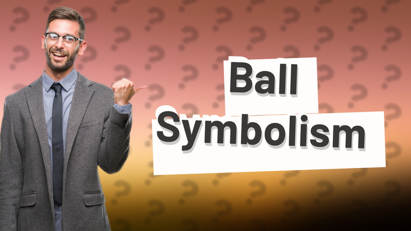 Ball Symbolism