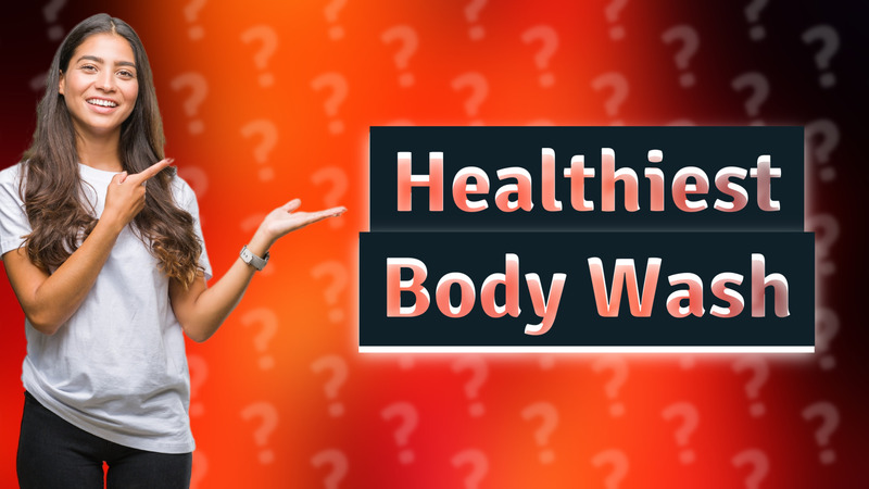 Healthiest Body Wash