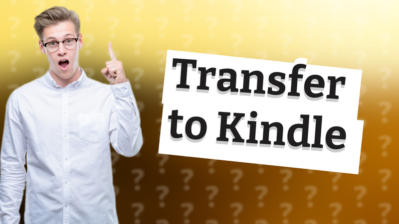 Transfer to Kindle