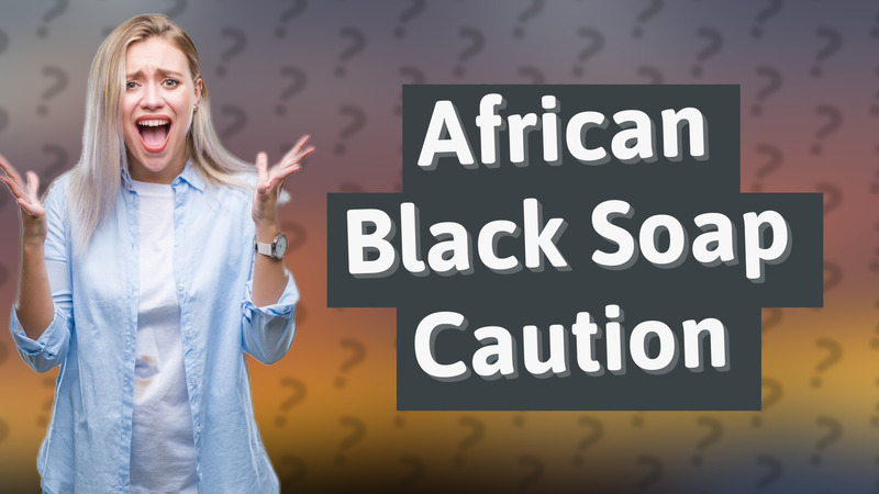 African Black Soap Caution