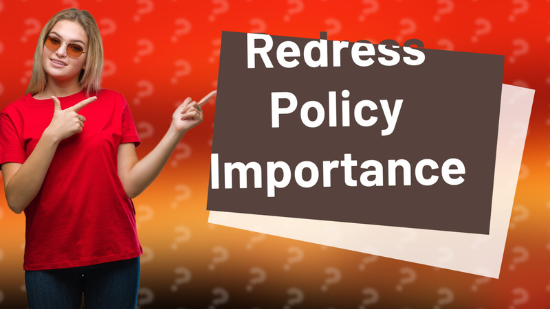 Redress Policy Importance