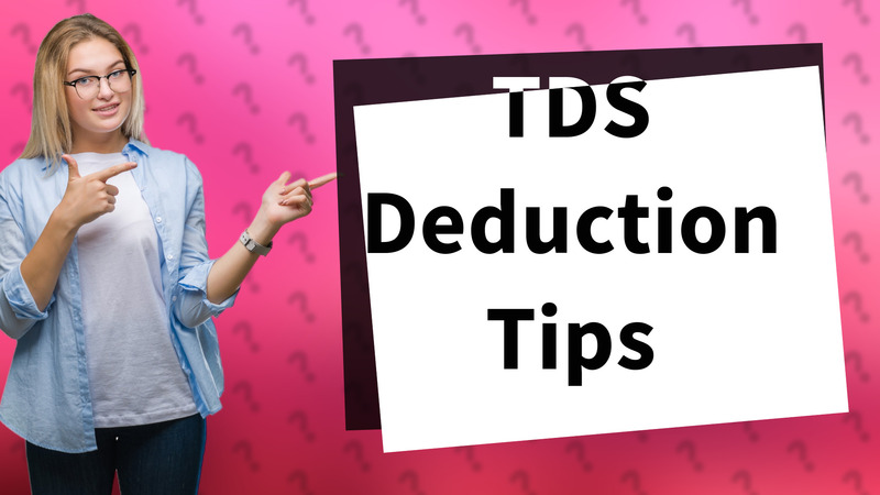 TDS Deduction Tips