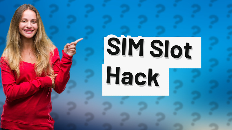 SIM Slot Hack