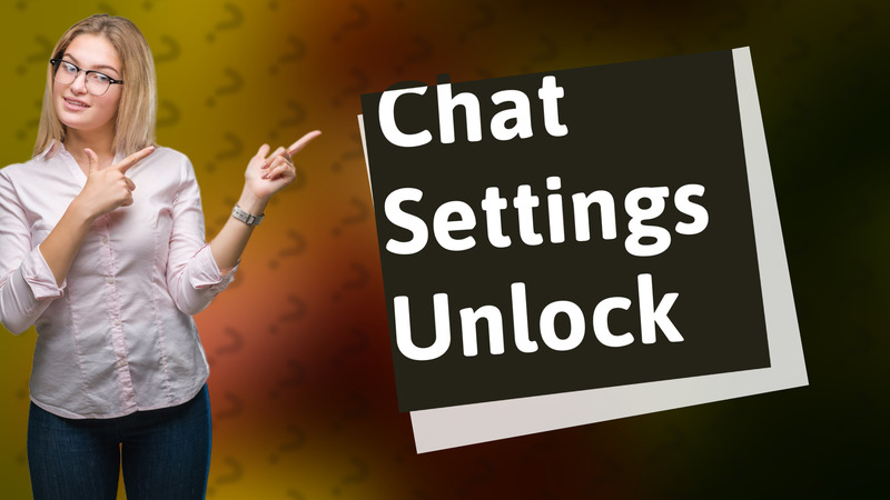 Chat Settings Unlock