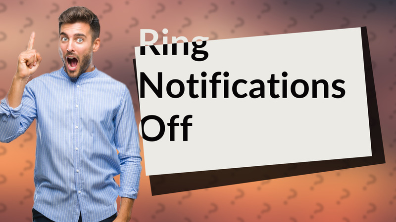 Ring Notifications Off
