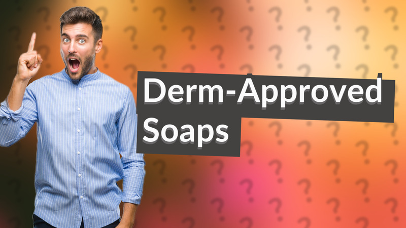 Derm-Approved Soaps