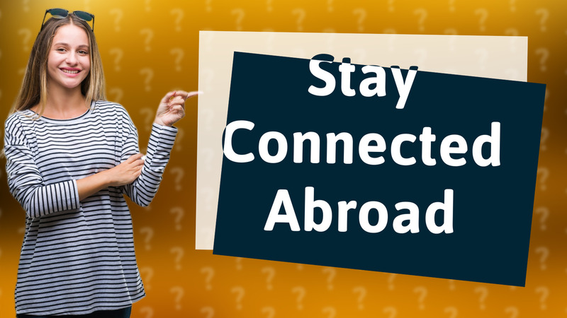 Stay Connected Abroad