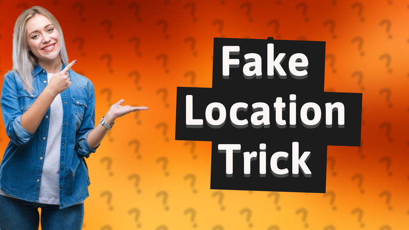Fake Location Trick