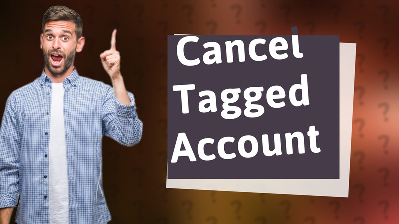 Cancel Tagged Account