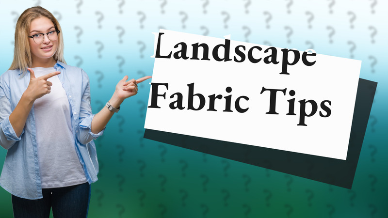 Landscape Fabric Tips