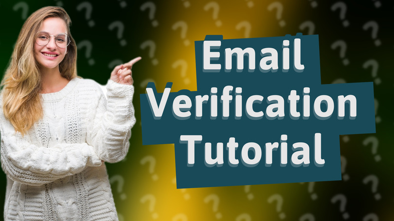 Email Verification Tutorial
