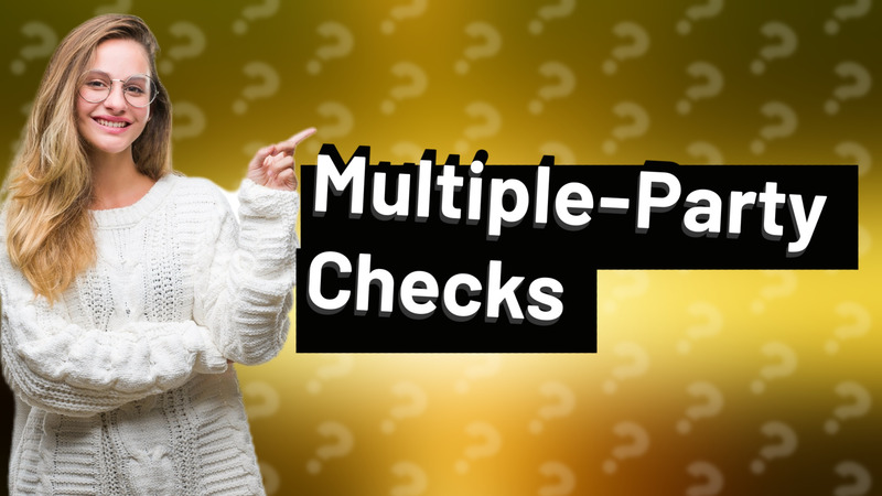 Multiple-Party Checks