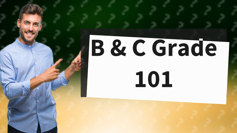 B & C Grade 101