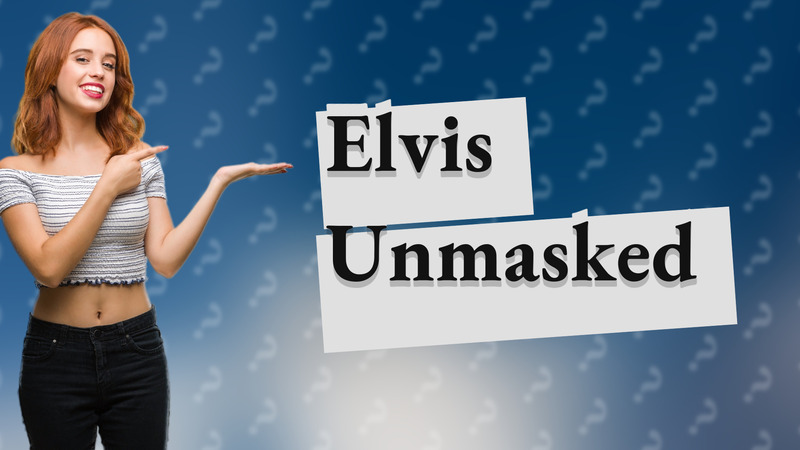 Elvis Unmasked