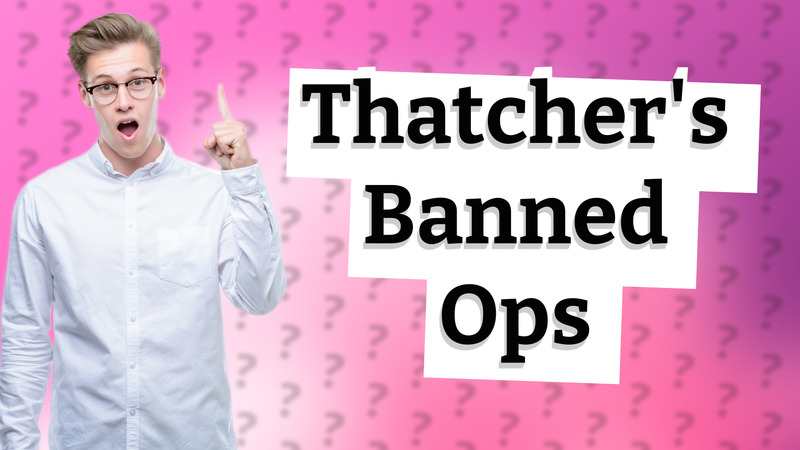 Thatcher's Banned Ops