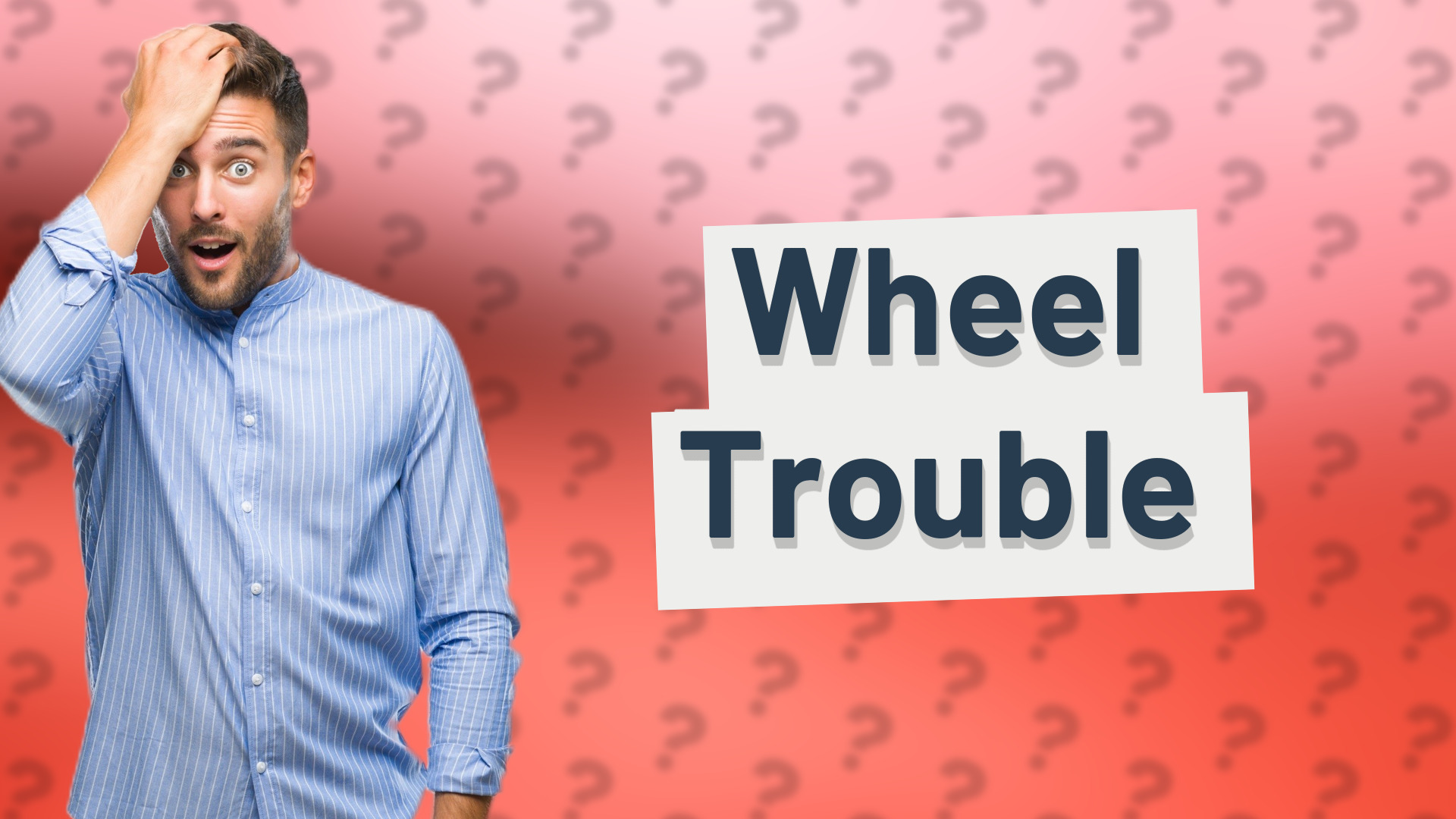 Wheel Trouble