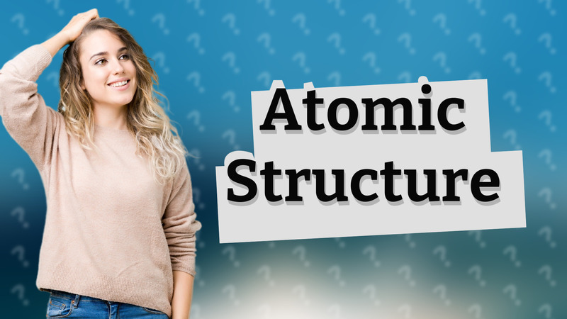 Atomic Structure