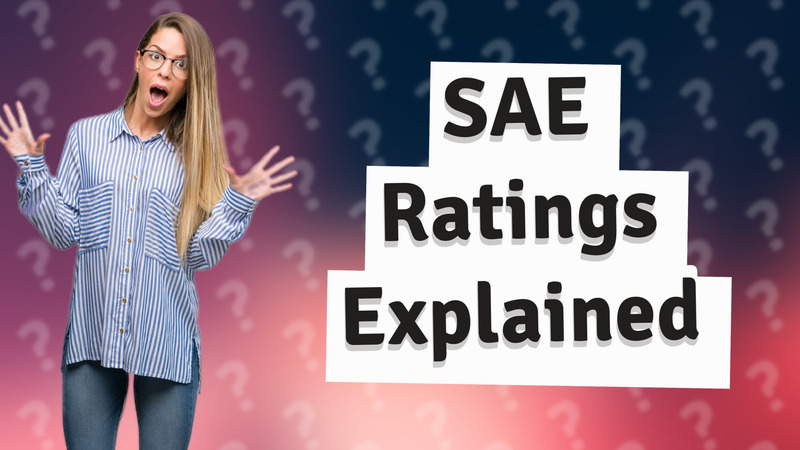 SAE Ratings Explained