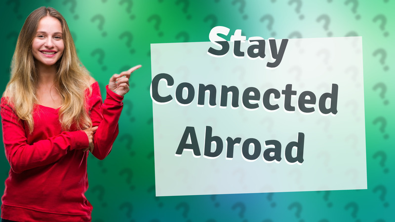 Stay Connected Abroad
