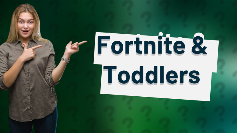 Fortnite & Toddlers