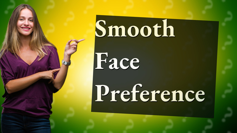 Smooth Face Preference