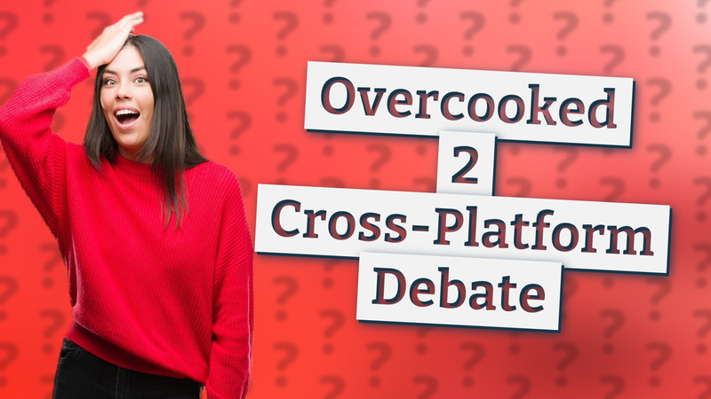 Overcooked 2 Cross-Platform Debate