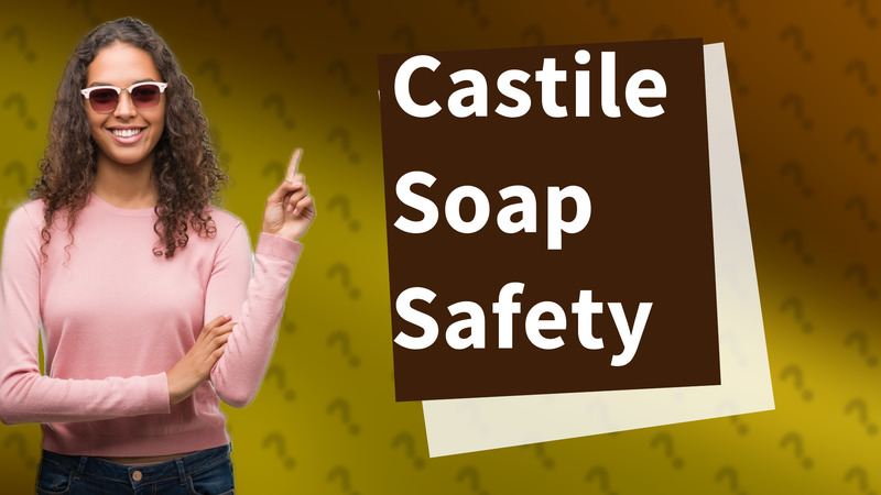 Castile Soap Safety