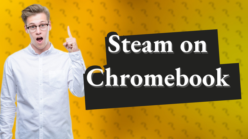 Steam on Chromebook