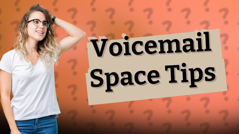 Voicemail Space Tips