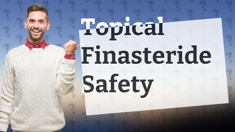 Topical Finasteride Safety