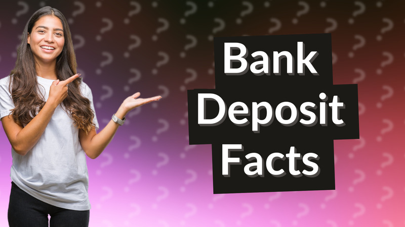 Bank Deposit Facts